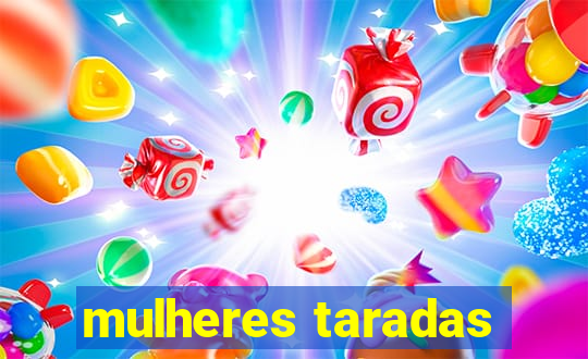 mulheres taradas